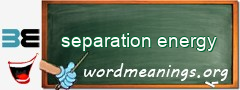 WordMeaning blackboard for separation energy